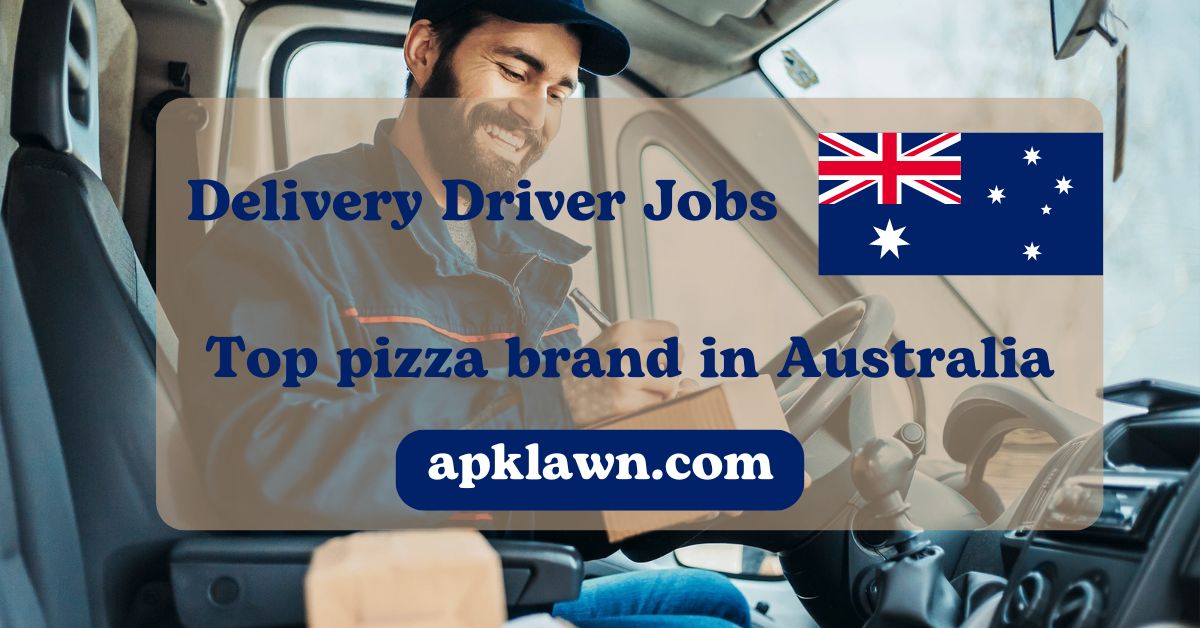 Delivery Driver Jobs in Australia 2024 jobs : Apply Today!