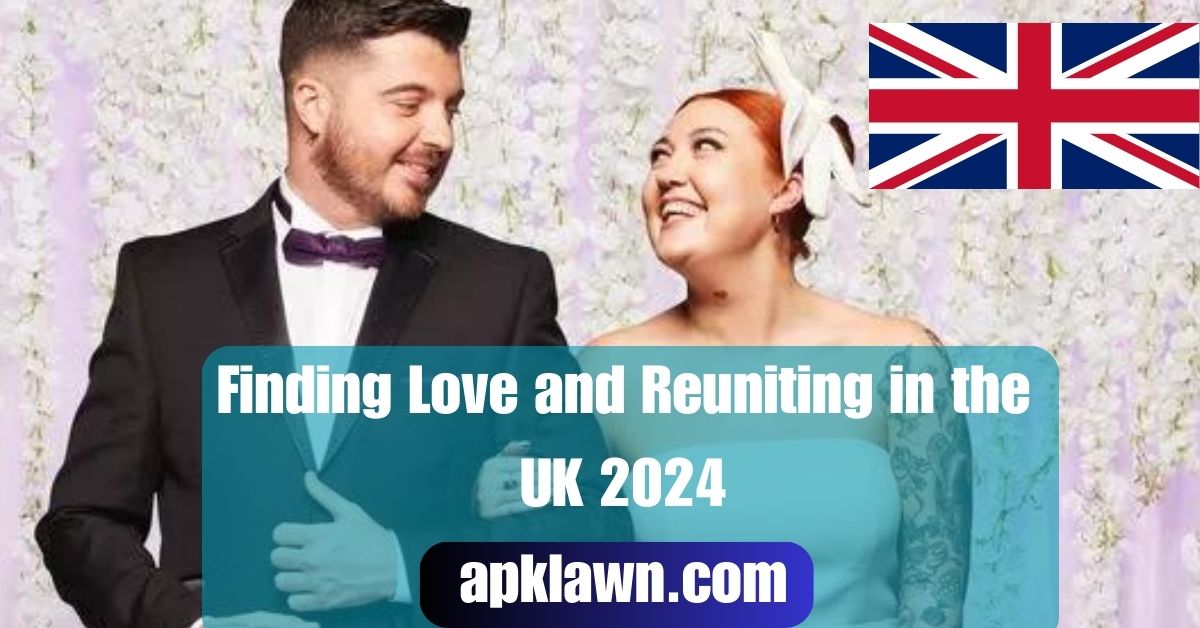 Finding Love and Reuniting in the UK (July 2024 Update)