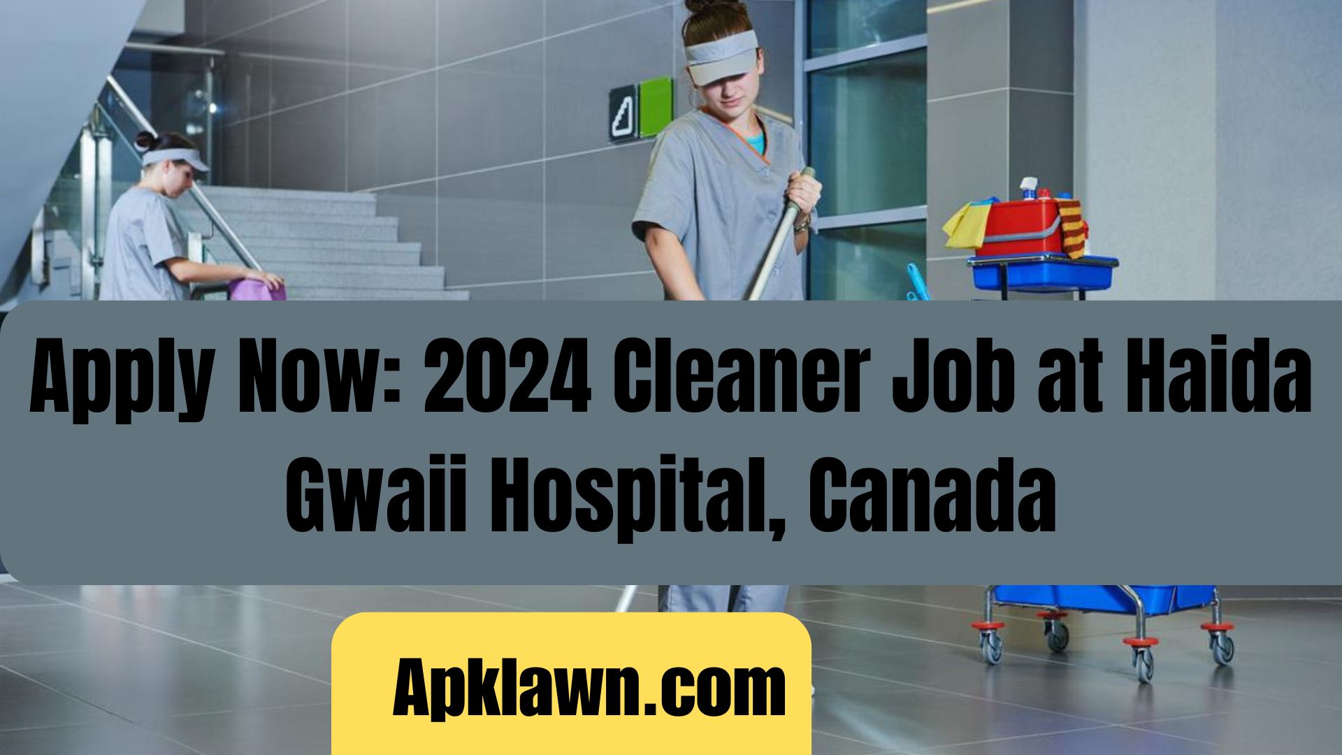 Apply Now: 2024 Cleaner Job at Haida Gwaii Hospital, Canada – Earn $24.34/Hour + Benefits