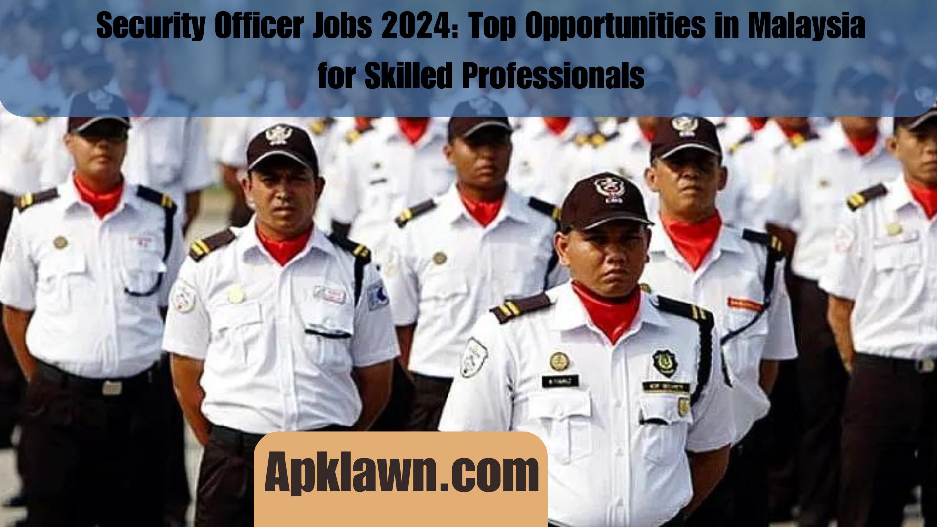 Security Officer Jobs 2024: Top Opportunities in Malaysia for Skilled Professionals