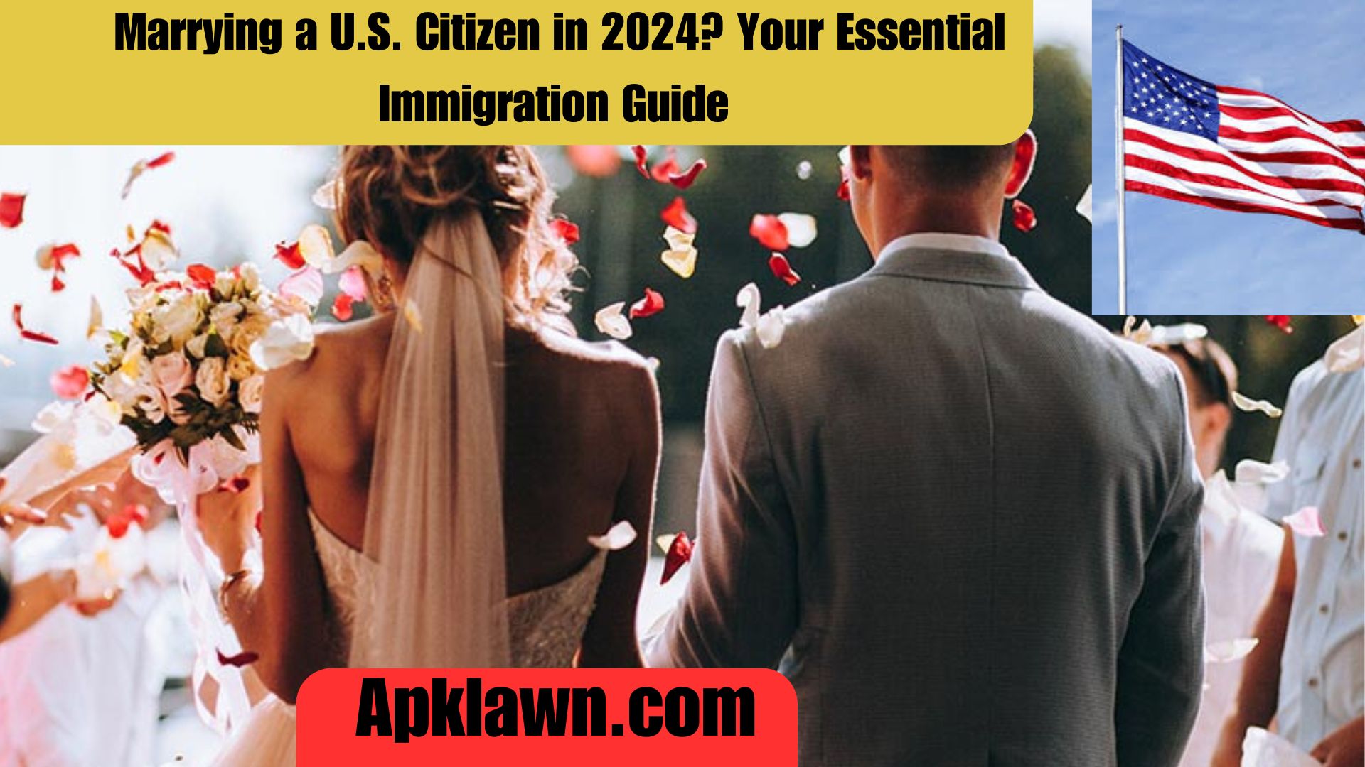 Marrying a U.S. Citizen in 2024? Your Essential Immigration Guide