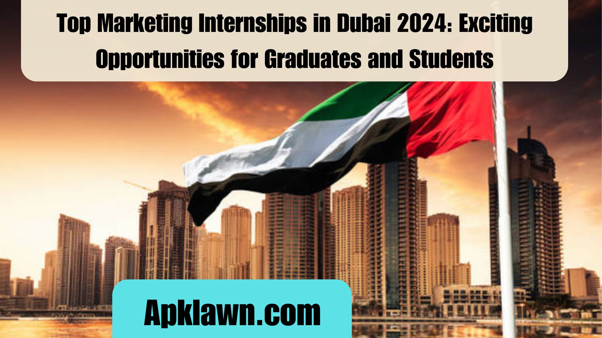 Top Marketing Internships in Dubai 2024: Exciting Opportunities for Graduates and Students