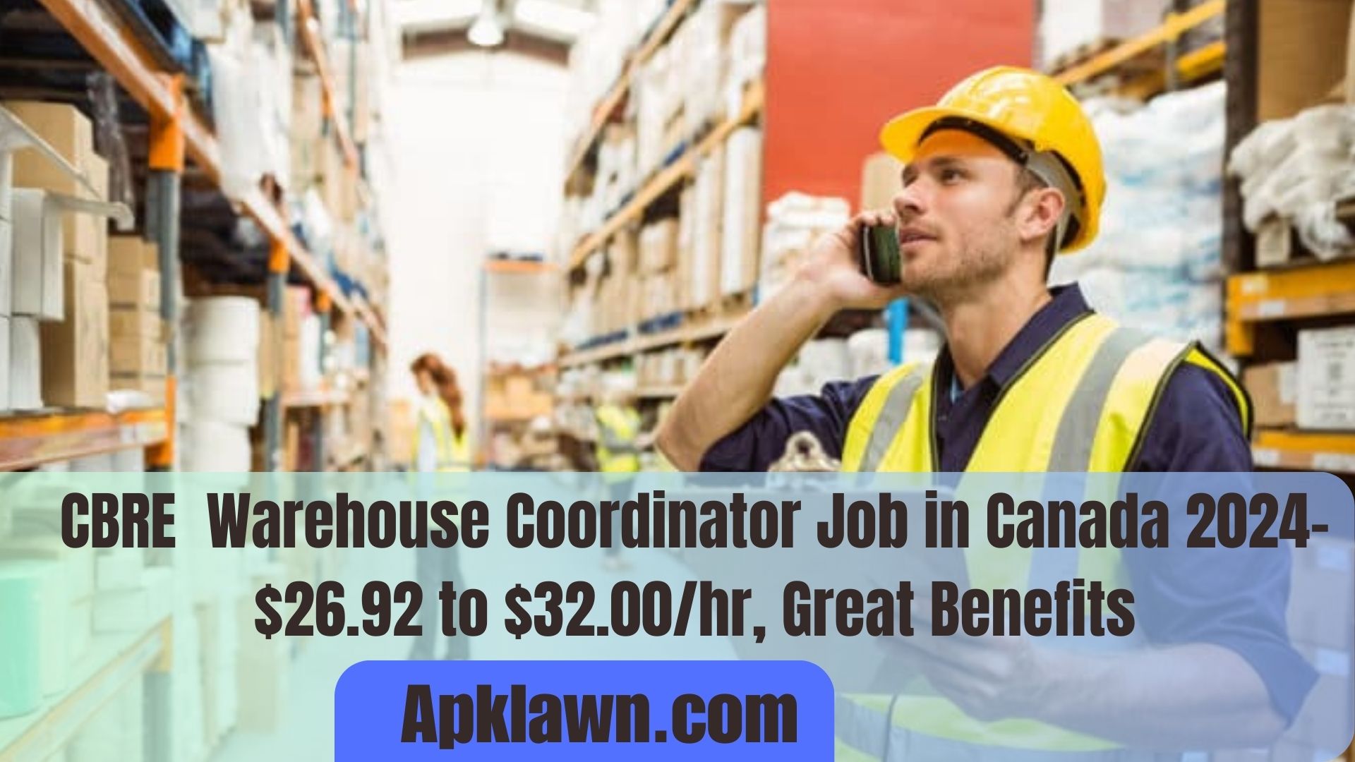 Warehouse Coordinator Job in Canada 2024– $26.92 to $32.00/hr, Great Benefits & Career Growth