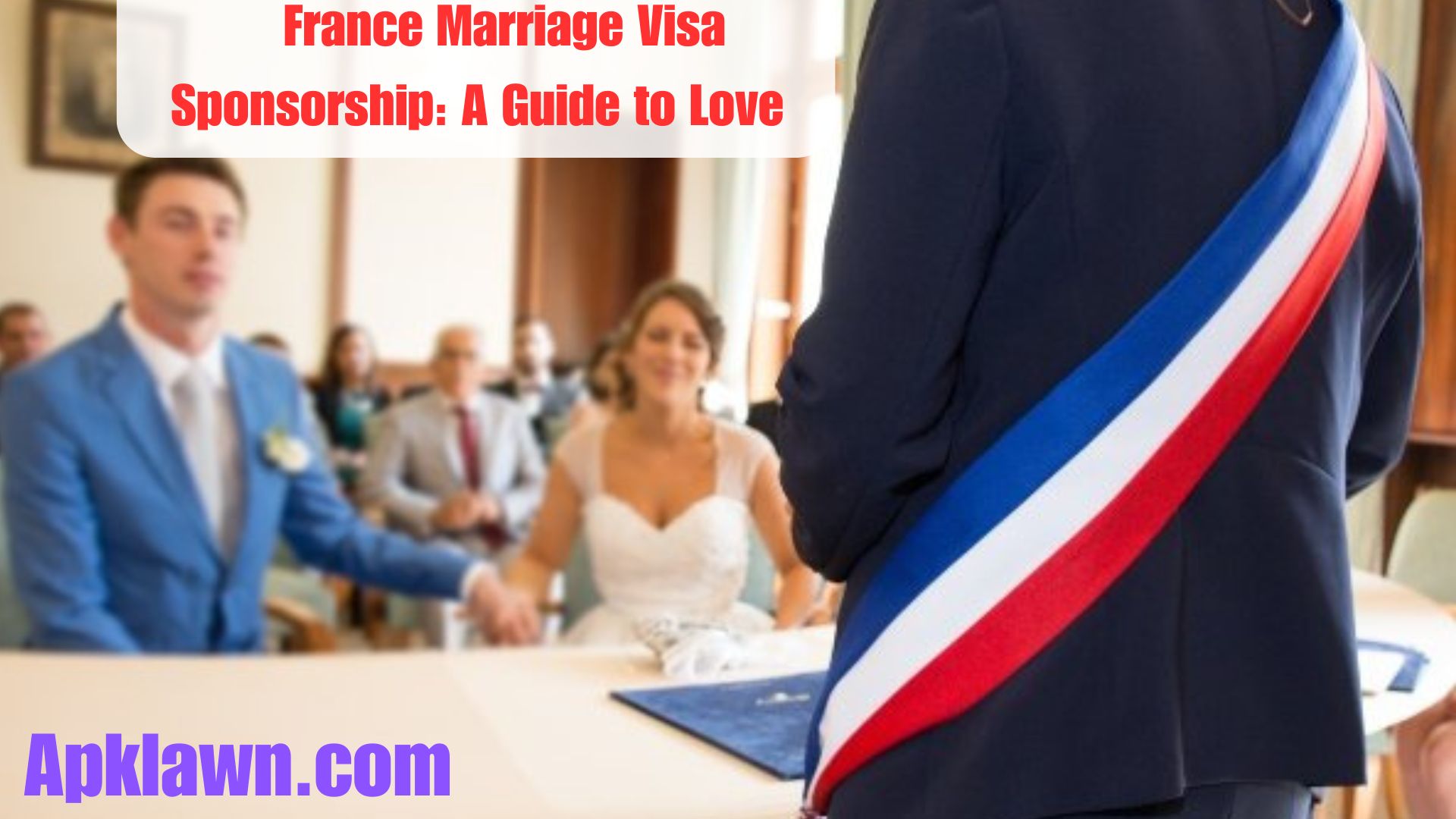 France Marriage Visa Sponsorship: A Guide to Love and Legality