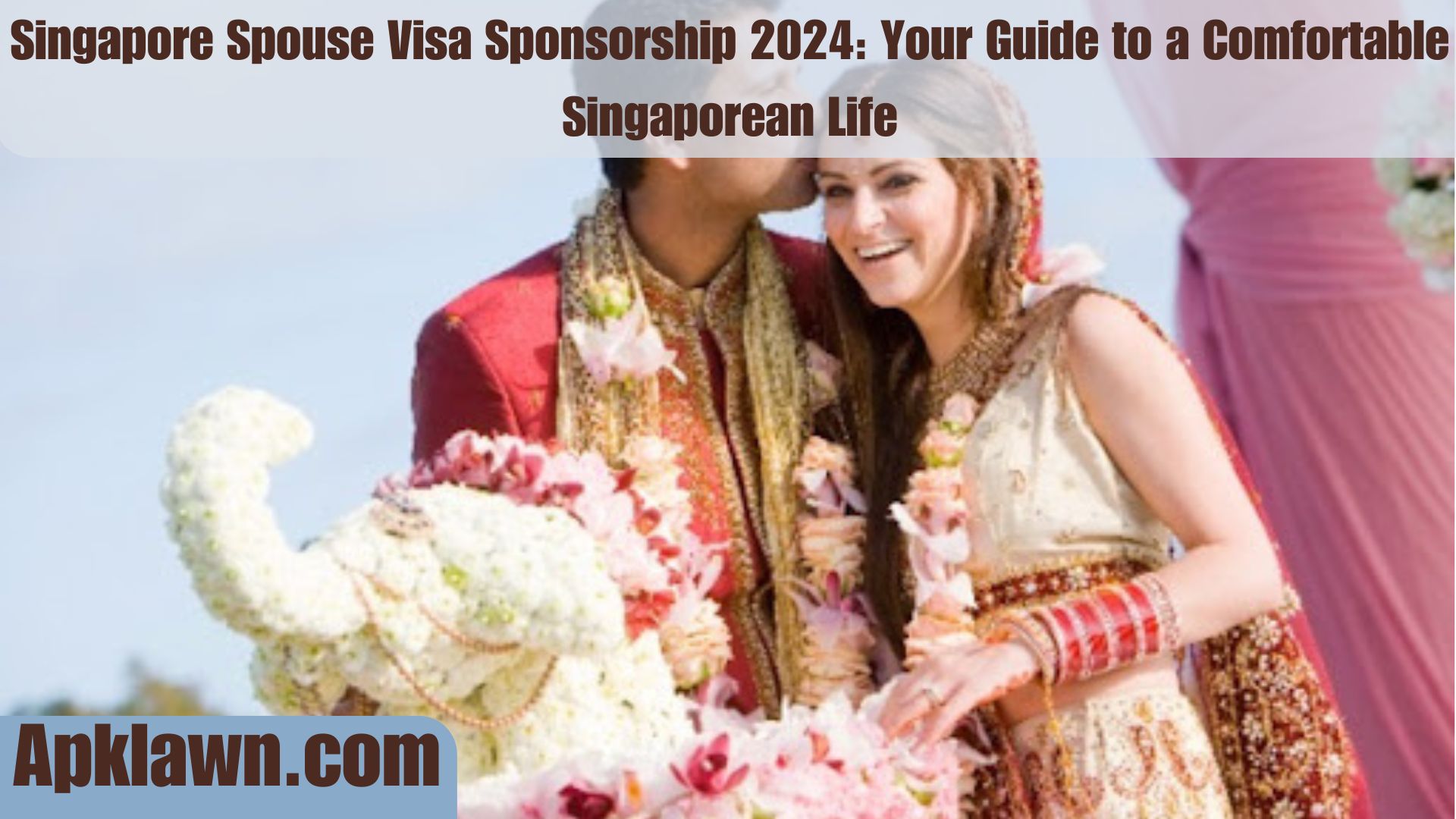 Singapore Spouse Visa Sponsorship 2024: Your Guide to a Comfortable Singaporean Life