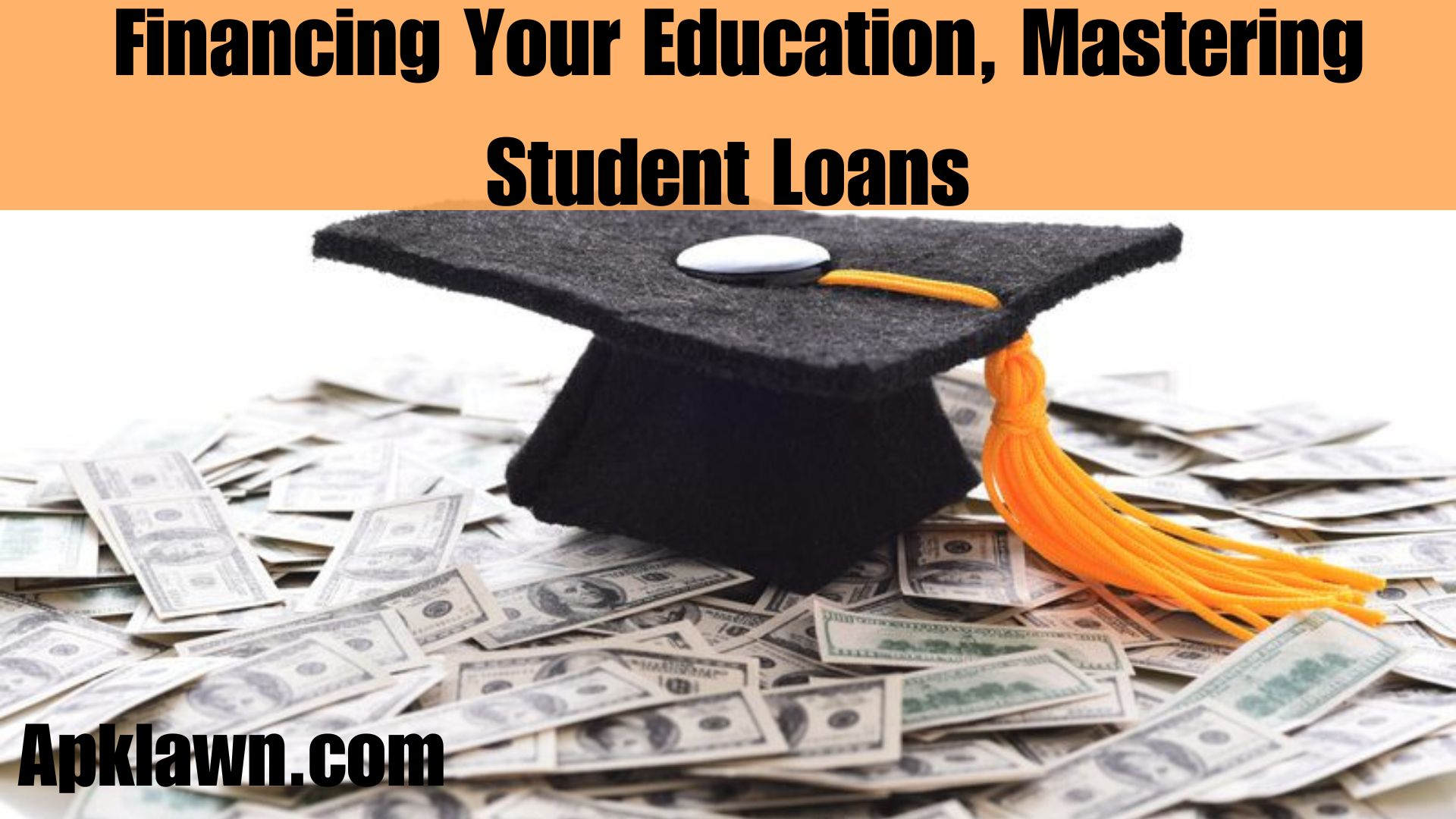 Your Comprehensive Guide to Financing Your Education, Mastering Student Loans