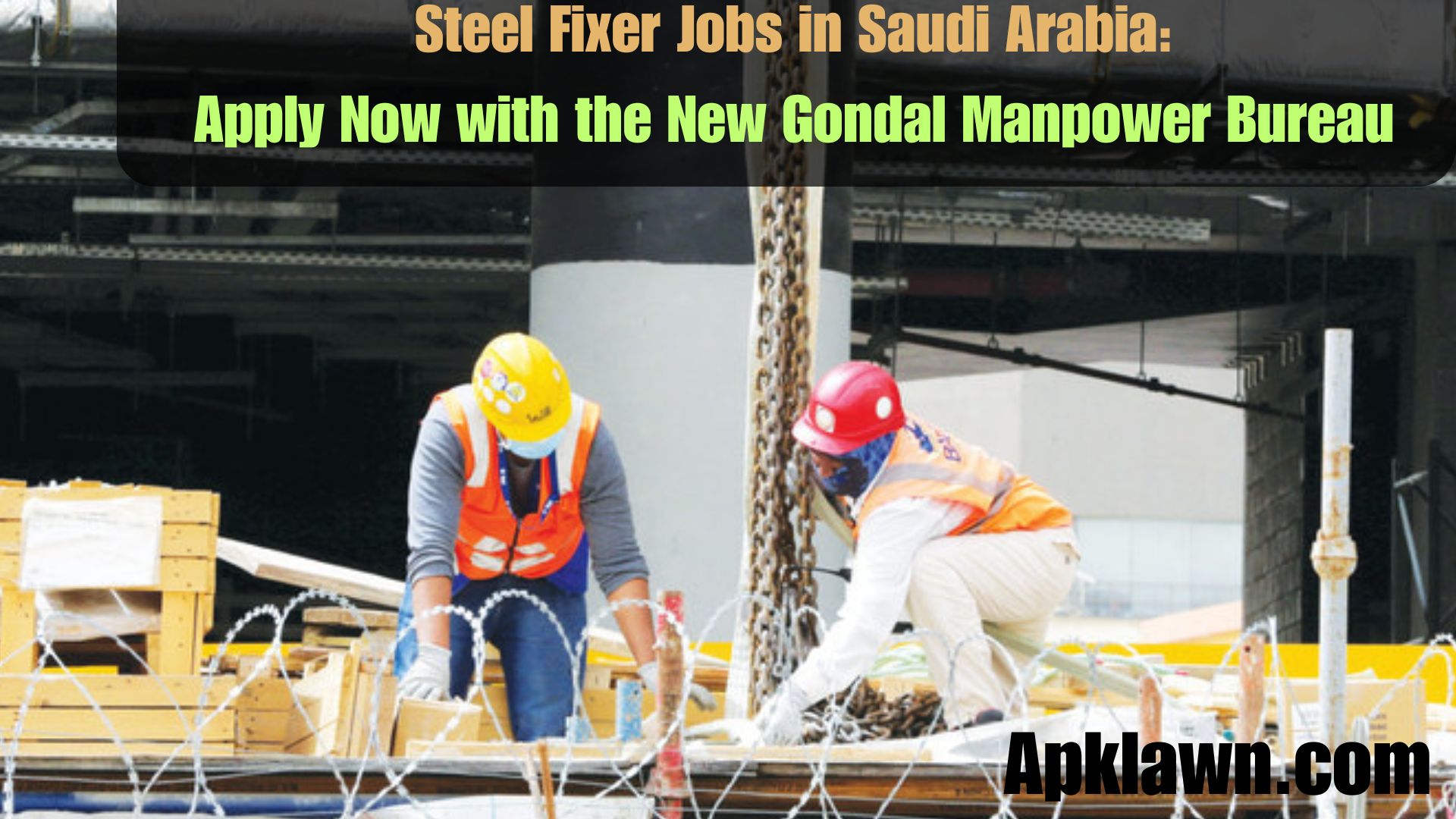 Steel Fixer Jobs in Saudi Arabia: Apply Now with New Gondal Manpower Bureau