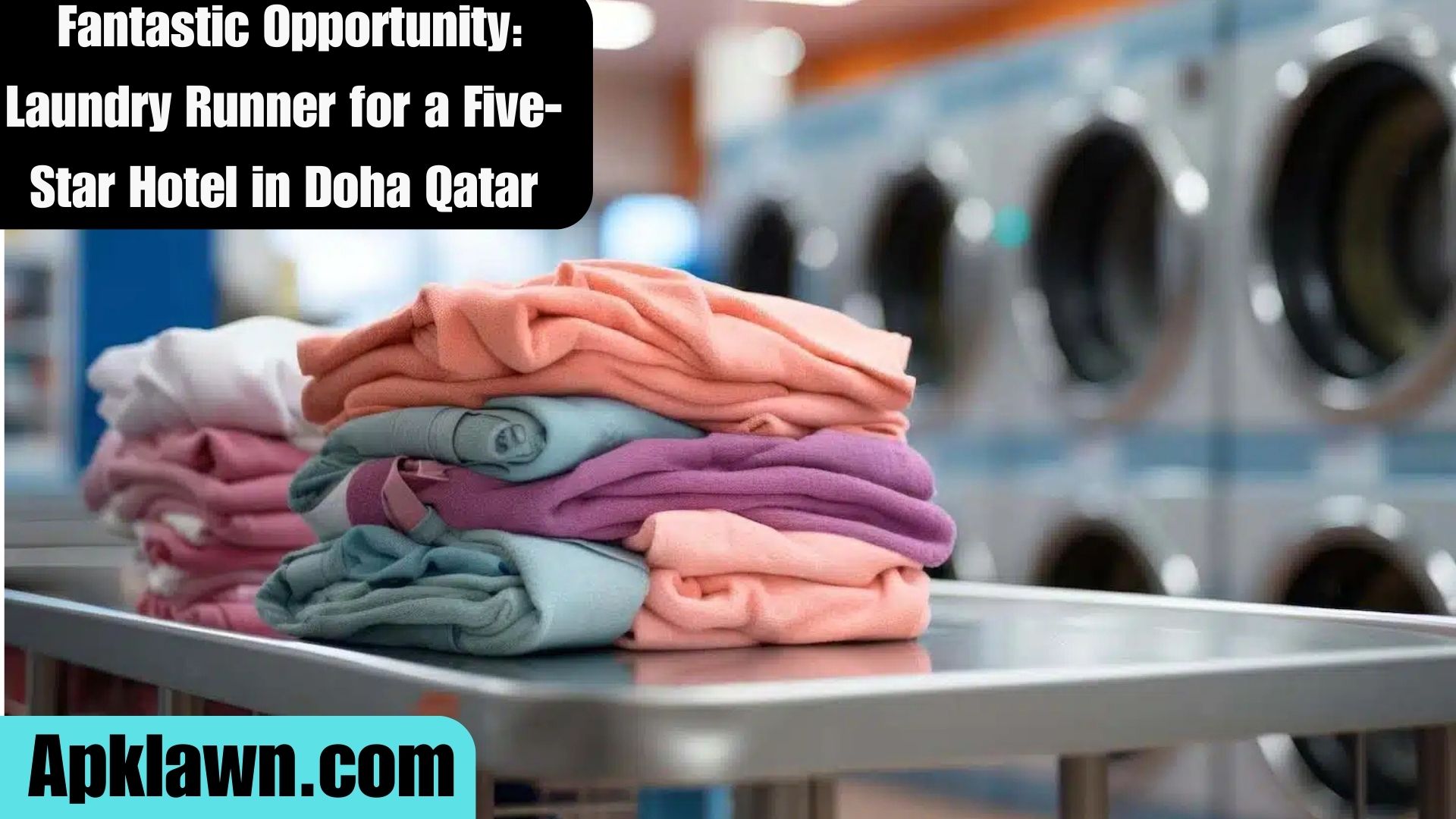 Fantastic Opportunity: Associate Laundry Runner for a Five-Star Hotel in Doha