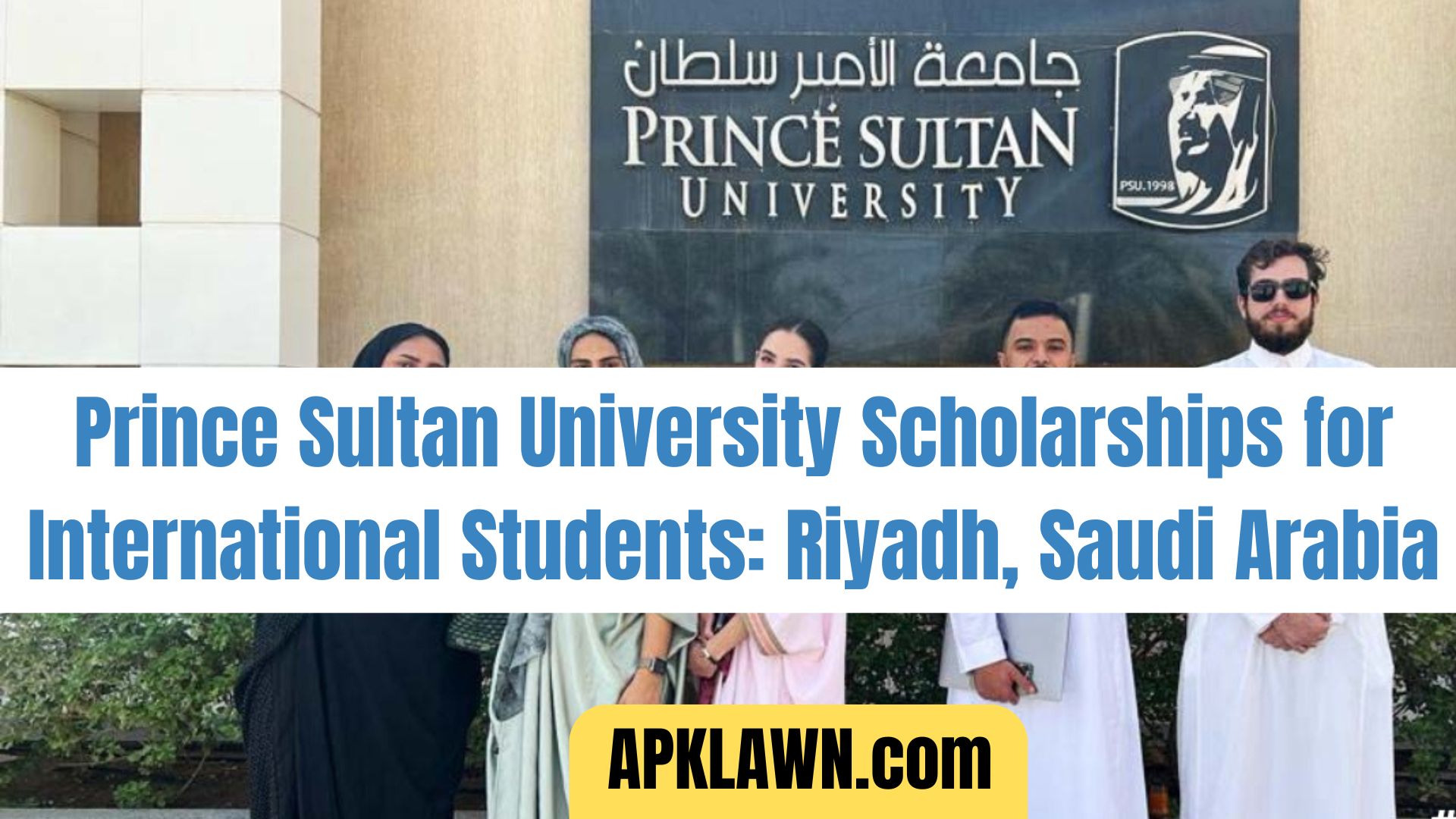 Prince Sultan University Scholarships for International Students: Your Dream, Funded