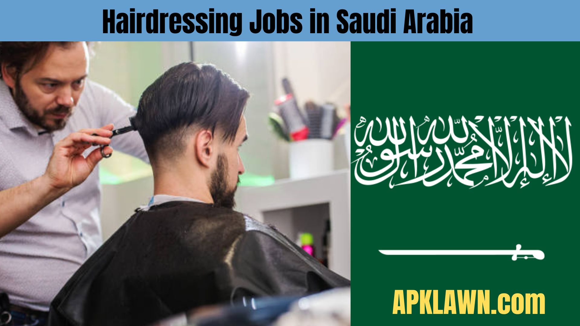 Hairdressing Jobs in Saudi Arabia with Sponsored Visas Are Waiting for You