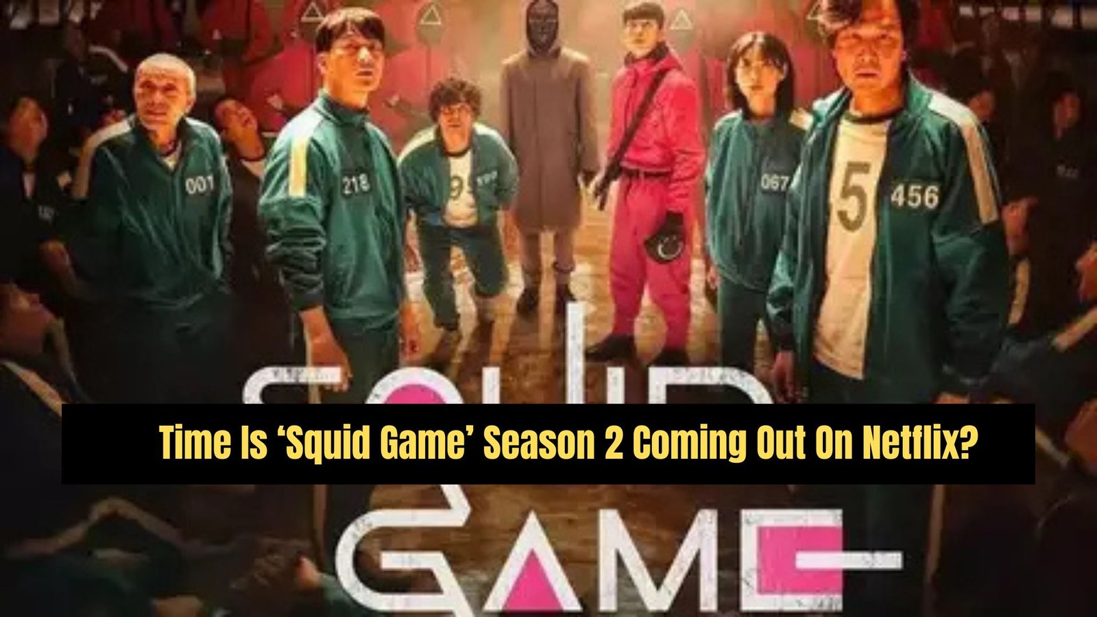 What Time Is ‘Squid Game’ Season 2 Coming Out On Netflix?